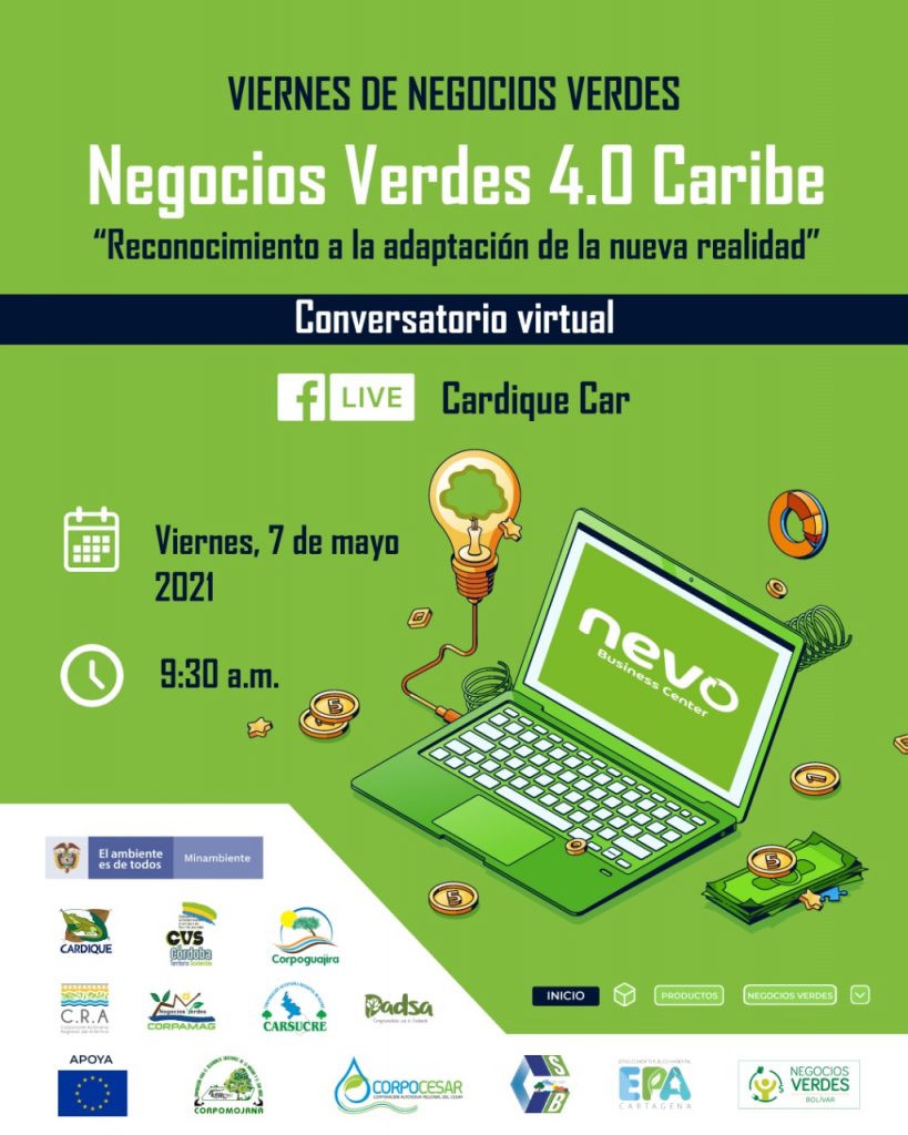 Es una imagen verde en su mayoría con la siguiente información:

Viernes de Negocios Verdes
Negocios Verdes 4.0 Caribe "Reconocimiento a la adaptación de la nueva realidad"
Convocatoria virtual
Facebook Cardique Car
Fecha: Viernes 7 de mayo 2021
Hora: 9:30am

Esta información esta acompañada con una imagen de un computado abierto, en su pantalla dice NEVO, alrededor del computador se ve un bombillo y dinero.

La parte inferior de la imagen es blanca y tiene todos los logos de las autoridades ambientales que participaron, entre ellos el de Negocios Verdes Corpamag